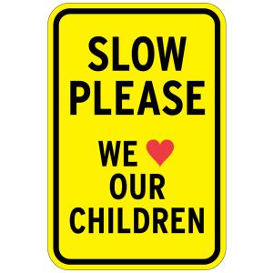 Safety Signs - "Slow Please We love our Children"