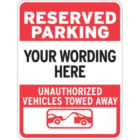Custom Parking Signs - Reserved Parking Tow Signs