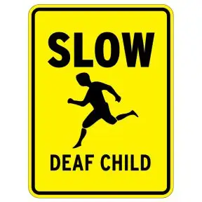 Safety Signs - "Slow Deaf Child"