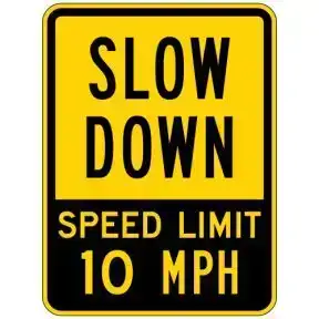 Safety Signs - "Slow Down Speed Limit 10 MPH"