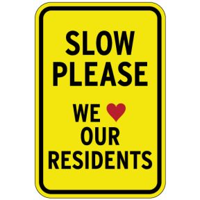 Slow We love Our Residents Aluminum Sign