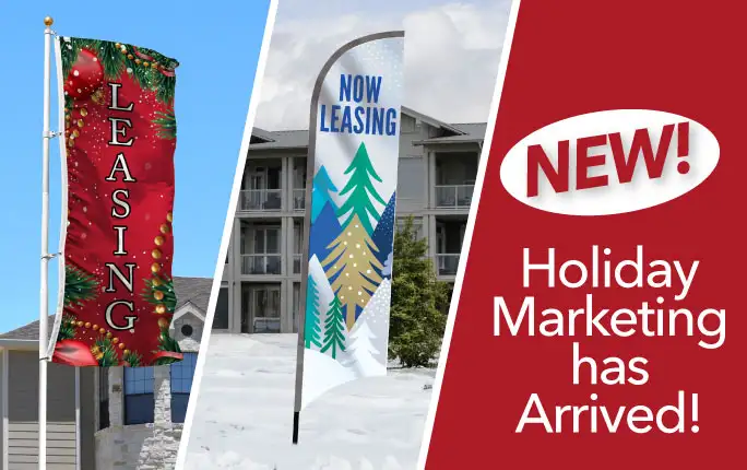 New Holiday Flags and Marketing Supplies Holiday Marketing has arrived! New holiday flag designs for Apartment communities.